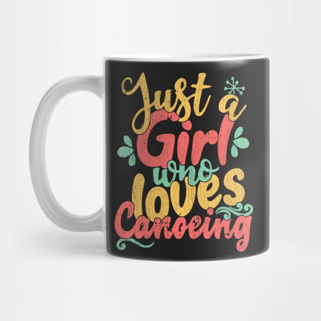 Just A Girl Who Loves Canoeing Gift product by theodoros20